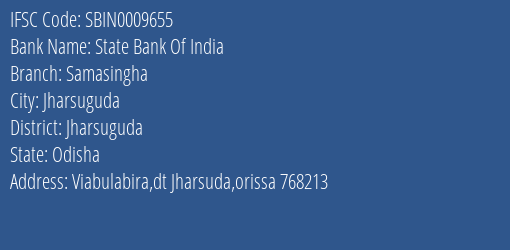 State Bank Of India Samasingha Branch Jharsuguda IFSC Code SBIN0009655