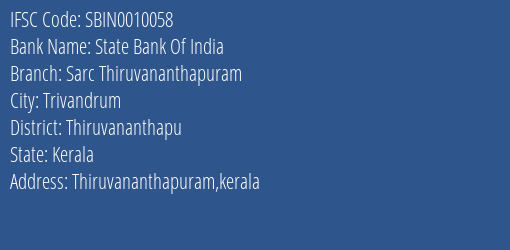 State Bank Of India Sarc Thiruvananthapuram Branch Thiruvananthapu IFSC Code SBIN0010058