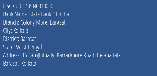 State Bank Of India Colony More Barasat Branch Barasat IFSC Code SBIN0010090