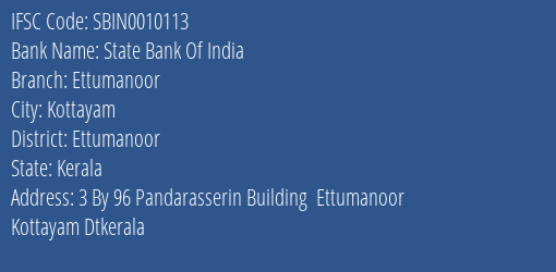 State Bank Of India Ettumanoor Branch Ettumanoor IFSC Code SBIN0010113