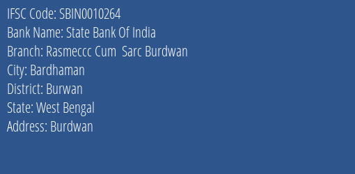 State Bank Of India Rasmeccc Cum Sarc Burdwan Branch Burwan IFSC Code SBIN0010264