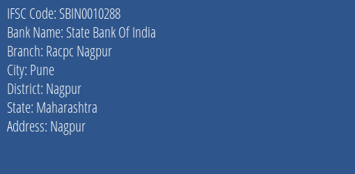State Bank Of India Racpc Nagpur Branch Nagpur IFSC Code SBIN0010288
