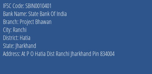 State Bank Of India Project Bhawan Branch Hatia IFSC Code SBIN0010401