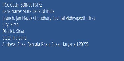 State Bank Of India Jan Nayak Choudhary Devi Lal Vidhyapeeth Sirsa Branch Sirsa IFSC Code SBIN0010472