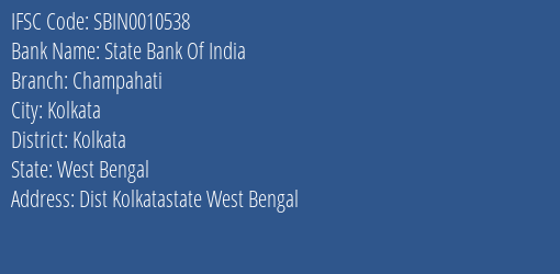 State Bank Of India Champahati Branch Kolkata IFSC Code SBIN0010538