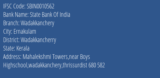 State Bank Of India Wadakkanchery Branch Wadakkancherry IFSC Code SBIN0010562