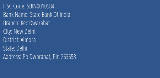 State Bank Of India Kec Dwarahat Branch Almora IFSC Code SBIN0010584
