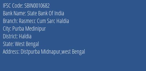 State Bank Of India Rasmecc Cum Sarc Haldia Branch Haldia IFSC Code SBIN0010682