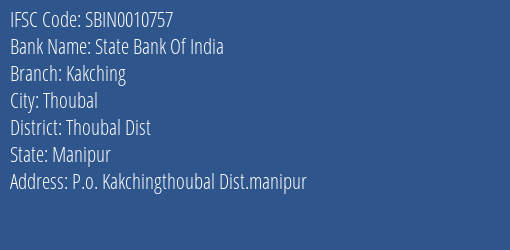 State Bank Of India Kakching Branch Thoubal Dist IFSC Code SBIN0010757