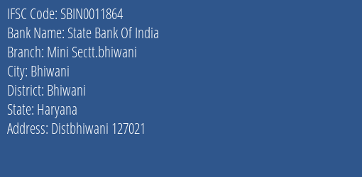State Bank Of India Mini Sectt.bhiwani Branch Bhiwani IFSC Code SBIN0011864