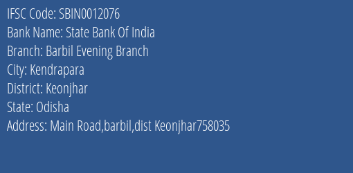 State Bank Of India Barbil Evening Branch Branch Keonjhar IFSC Code SBIN0012076