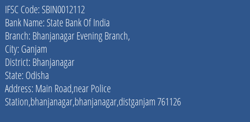 State Bank Of India Bhanjanagar Evening Branch Branch Bhanjanagar IFSC Code SBIN0012112