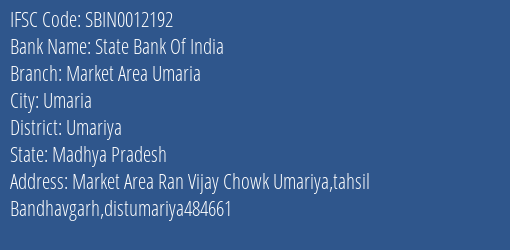 State Bank Of India Market Area Umaria Branch Umariya IFSC Code SBIN0012192