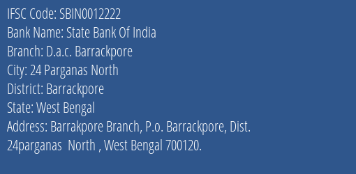 State Bank Of India D.a.c. Barrackpore Branch Barrackpore IFSC Code SBIN0012222