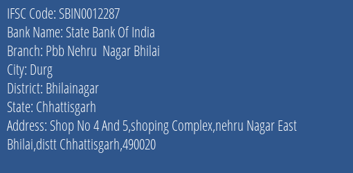 State Bank Of India Pbb Nehru Nagar Bhilai Branch Bhilainagar IFSC Code SBIN0012287