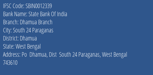 State Bank Of India Dhamua Branch Branch Dhamua IFSC Code SBIN0012339