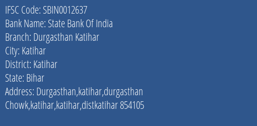 State Bank Of India Durgasthan Katihar Branch, Branch Code 012637 & IFSC Code Sbin0012637