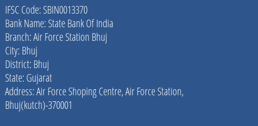 State Bank Of India Air Force Station Bhuj Branch Bhuj IFSC Code SBIN0013370