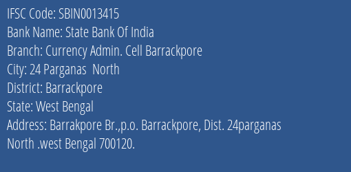 State Bank Of India Currency Admin. Cell Barrackpore Branch Barrackpore IFSC Code SBIN0013415