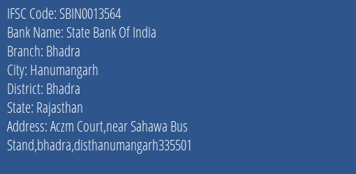 State Bank Of India Bhadra Branch Bhadra IFSC Code SBIN0013564