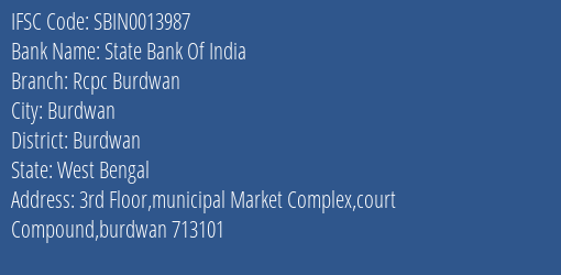 State Bank Of India Rcpc Burdwan Branch Burdwan IFSC Code SBIN0013987