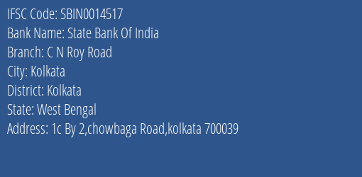 State Bank Of India C N Roy Road Branch Kolkata IFSC Code SBIN0014517