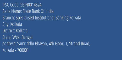 State Bank Of India Specialised Institutional Banking Kolkata Branch Kolkata IFSC Code SBIN0014524