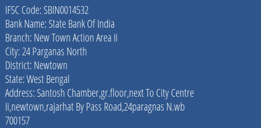 State Bank Of India New Town Action Area Ii Branch Newtown IFSC Code SBIN0014532