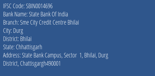 State Bank Of India Sme City Credit Centre Bhilai Branch Bhilai IFSC Code SBIN0014696