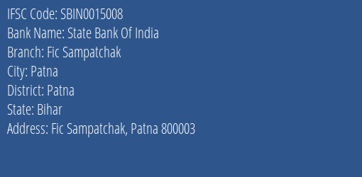 State Bank Of India Fic Sampatchak Branch, Branch Code 015008 & IFSC Code Sbin0015008