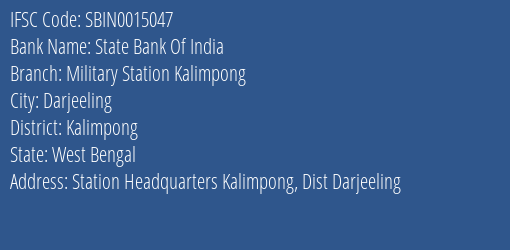 State Bank Of India Military Station Kalimpong Branch Kalimpong IFSC Code SBIN0015047