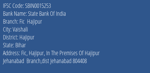 State Bank Of India Fic Hajipur Branch, Branch Code 015253 & IFSC Code Sbin0015253