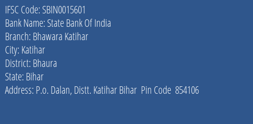 State Bank Of India Bhawara Katihar Branch, Branch Code 015601 & IFSC Code Sbin0015601