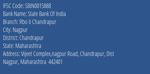 State Bank Of India Rbo Ii Chandrapur Branch Chandrapur IFSC Code SBIN0015888