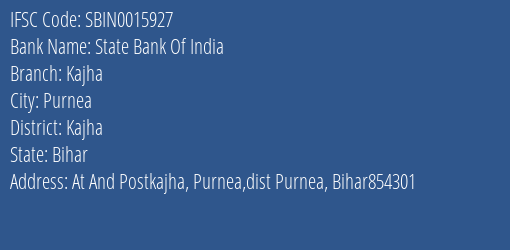 State Bank Of India Kajha Branch, Branch Code 015927 & IFSC Code Sbin0015927