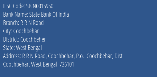 State Bank Of India R R N Road Branch Coochbeher IFSC Code SBIN0015950