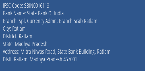 State Bank Of India Spl. Currency Admn. Branch Scab Ratlam Branch Ratlam IFSC Code SBIN0016113