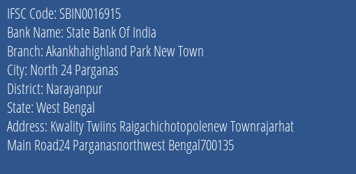 State Bank Of India Akankhahighland Park New Town Branch Narayanpur IFSC Code SBIN0016915