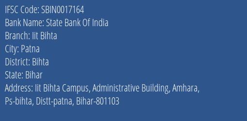 State Bank Of India Iit Bihta Branch, Branch Code 017164 & IFSC Code Sbin0017164