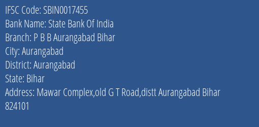 State Bank Of India P B B Aurangabad Bihar Branch, Branch Code 017455 & IFSC Code Sbin0017455