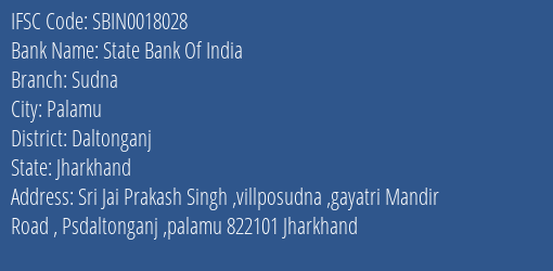 State Bank Of India Sudna Branch Daltonganj IFSC Code SBIN0018028