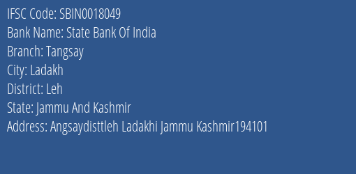 State Bank Of India Tangsay Branch Leh IFSC Code SBIN0018049
