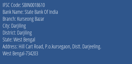 State Bank Of India Kurseong Bazar Branch Darjiling IFSC Code SBIN0018610