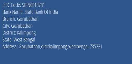 State Bank Of India Gorubathan Branch Kalimpong IFSC Code SBIN0018781