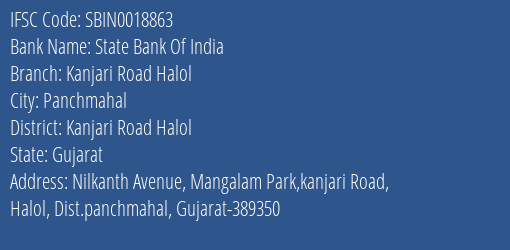 State Bank Of India Kanjari Road Halol Branch Kanjari Road Halol IFSC Code SBIN0018863