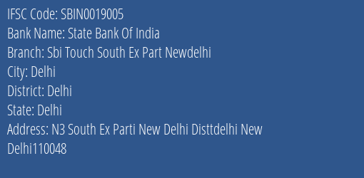 State Bank Of India Sbi Touch South Ex Part Newdelhi Branch Delhi IFSC Code SBIN0019005