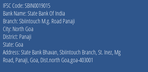 State Bank Of India Sbiintouch M.g. Road Panaji Branch Panaji IFSC Code SBIN0019015