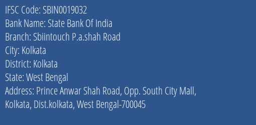 State Bank Of India Sbiintouch P.a.shah Road Branch Kolkata IFSC Code SBIN0019032