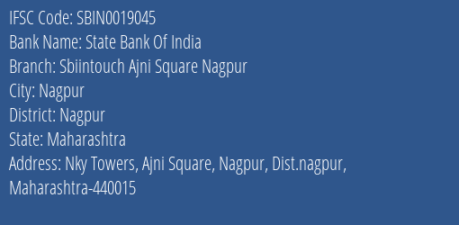 State Bank Of India Sbiintouch Ajni Square Nagpur Branch Nagpur IFSC Code SBIN0019045