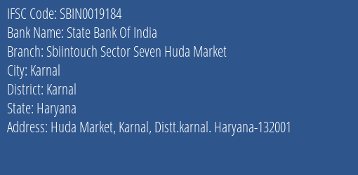 State Bank Of India Sbiintouch Sector Seven Huda Market Branch Karnal IFSC Code SBIN0019184